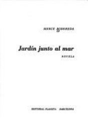 book cover of Jardin junto al mar: Novela (Autores espanoles e hispanoamericanos) by Mercè Rodoreda