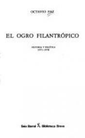 book cover of El Ogro Filantropico: Historia Y Politica 1971-1978 by Octavio Paz