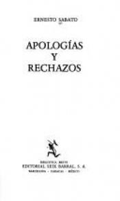 book cover of Apologias Y Rechazos by Ernesto Sabato