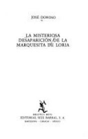 book cover of La misteriosa desaparición de la marquesita de Loria by José Donoso