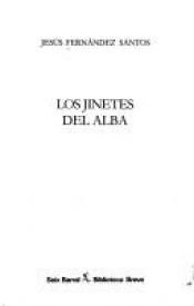 book cover of Los jinetes del alba by Jesús Fernández Santos