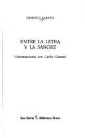 book cover of Entre la letra y la sangre : conversaciones con Carlos Catania by Ernesto Sabato