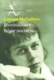 book cover of Ilumination y fulgor nocturno by Carson McCullers