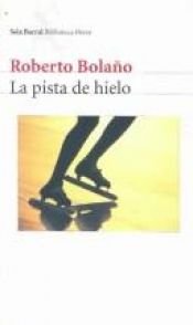 book cover of LA Pista De Hielo by Roberto Bolaño
