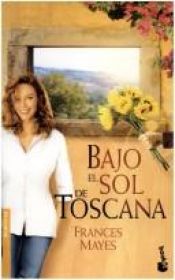 book cover of Bajo el Sol de Toscana by Frances Mayes