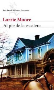 book cover of Al Pie De La Escalera by Lorrie Moore