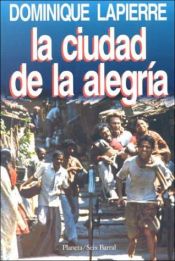 book cover of La ciudad de la alegría by Dominique Lapierre