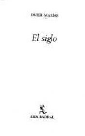book cover of El siglo by Javier Marías