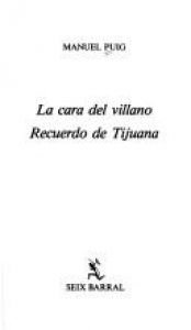 book cover of LA Cara Del Villano: Recuerdo De Tijuana by Manuel Puig
