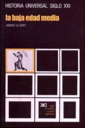 book cover of Historia Universal - La Baja Edad Media - V. 11 by Jacques Le Goff