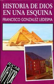 book cover of Historia de Dios en una esquina by Francisco Gonzalez Ledesma