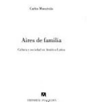 book cover of Aires de familia (Cultura y sociedad en America Latina) (Coleccion Estado y Sociedad) by Carlos Monsiváis