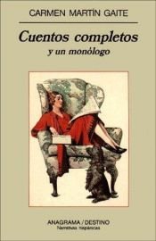 book cover of Cuentos Completos y Un Monologo (Narrativas Hispanicas) by Carmen Gaite