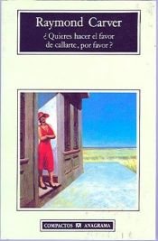 book cover of Quieres hacer el favor de callarte (Compactos Anagrama) (Compactos Anagrama) by Raymond Carver