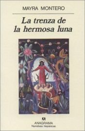 book cover of La trenza de la hermosa Luna by Mayra Montero