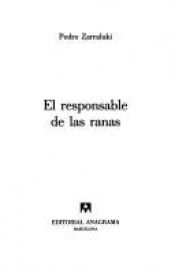 book cover of El responsable de las ranas (Narrativas hispanicas) by Pedro Zarraluki