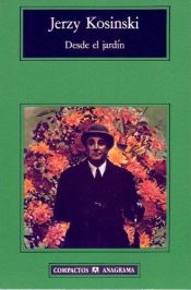book cover of Desde el jardín (Bienvenido, Mr. Chance) by Jerzy Kosinski
