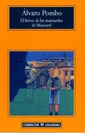 book cover of El heroe de las mansardas de Mansard (Narrativas hispanicas) by Alvaro Pombo