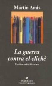 book cover of La Guerra Contra El Cliche by Martin Amis