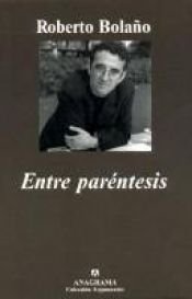 book cover of Tra parentesi: saggi, articoli e discorsi, 1998-2003 by Roberto Bolaño