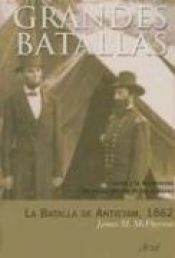 book cover of La Batalla de Antietam, 1862: Lincoln y la Declaracion de Emancipacion de los Esclavos (Ariel Grandes Batallas) by James M. McPherson