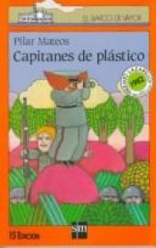 book cover of Capitanes de plastico ; ?Chico o chica? by Pilar Mateos
