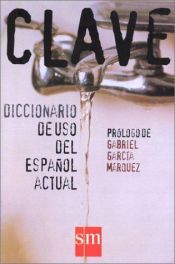book cover of Clave Diccionario de Uso del Español Actual by Gabriel Garcia Marquez