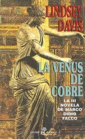 book cover of La Venus de cobre : la III novela de Marco Didio Falco by Lindsey Davis