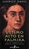 Ultimo acto en Palmira : la IV novela de Marco Didio Falco