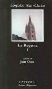 book cover of La Regenta, I (COLECCION LETRAS HISPANICAS) (Letras Hispanicas by Leopoldo Alas