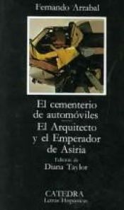 book cover of El cementerio de automóviles; El Arquitecto y el Emperador de Asiria by Fernando Arrabal