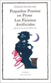 book cover of Pequeños Poemas en Prosa; Los Paraísos Artificiales by Charles Baudelaire