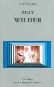 book cover of Billy Wilder : seine Filme, sein Leben by Claudius Seidl