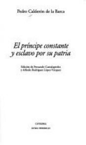 book cover of El príncipe constante y esclavo por su patria by Pedro Calderón de la Barca