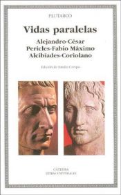 book cover of Vidas Paralelas. Alejandro-cesar, Pericles-fabio Maximo, Alcibiades-coriolano by Plutarch