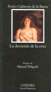 book cover of La devoción de la Cruz by Pedro Calderón de la Barca