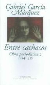 book cover of Entre cachacos. Obra periodística 2 (1954-1955) by Gabriels Garsija Markess