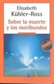 book cover of Sobre la muerte y los moribundos by Elisabeth Kübler-Ross