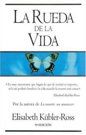 book cover of La Rueda de la vida by Elisabeth Kübler-Ross