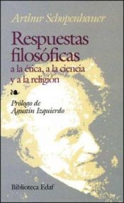 book cover of Respuestas Filosoficas: a la Etica, a la Ciencia y a la Religion (Biblioteca Edaf) by Arthur Schopenhauer
