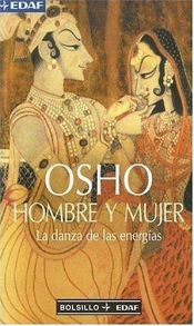 book cover of Hombre Y Mujer: La Danza de las Energias (Man and Woman: The Dance of Energies) (Bolsillo Edaf) by Osho