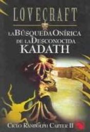 book cover of Ciclo Randolph Carter Ii: La Busqueda Onirica De La Desconocida Kadath (Lovecraft) by H. P. Lovecraft