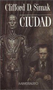 book cover of Ciudad by Clifford D. Simak