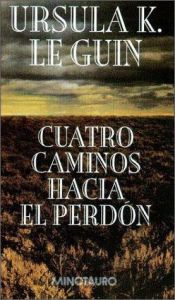 book cover of Cuatro Caminos Hacia El Perdon by Ursula K. Le Guin