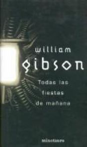 book cover of Todas las Fiestas de Mañana by William Gibson