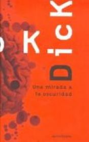 book cover of Una mirada a la oscuridad by Philip K. Dick