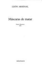 book cover of Mascaras de Matar by León Arsenal