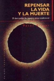 book cover of Repensar La Vida y La Muerte (Paidos Transiciones by Peter Singer