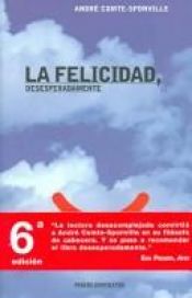 book cover of La felicidad, Desesperadamente by André Comte-Sponville