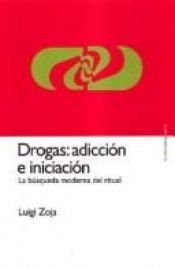 book cover of Drogas, Adiccion E Iniciacion by Luigi Zoja